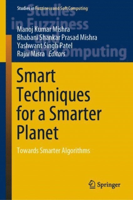 Rajiv Misra, Yashwant Singh Patel, Bhabani Shankar Prasad Mishra, Manoj Kumar Mishra - Smart Techniques for a Smarter Planet, E-bok