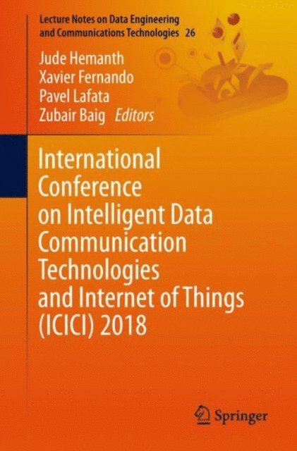 Zubair Baig, Pavel Lafata, Xavier Fernando, Jude Hemanth - International Conference on Intelligent Data Communication Technologies and Internet of Things (ICICI) 2018, E-bok
