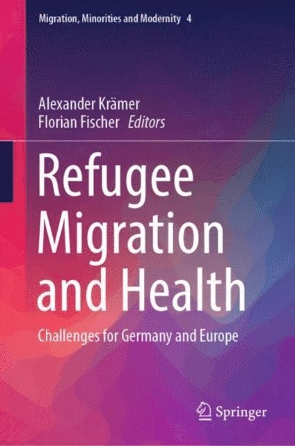 Florian Fischer, Alexander Kramer - Refugee Migration and Health, E-bok