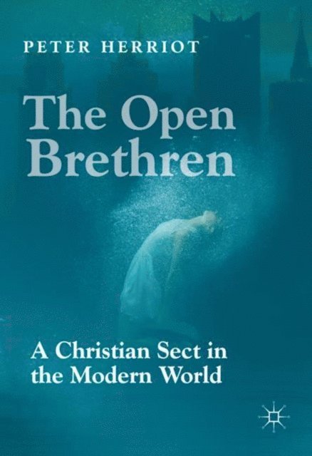 Peter Herriot - Open Brethren: A Christian Sect in the Modern World, E-bok