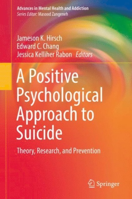 Jessica Kelliher Rabon, Edward C. Chang, Jameson K. Hirsch - Positive Psychological Approach to Suicide, E-bok