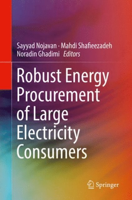 Noradin Ghadimi, Mahdi Shafieezadeh, Sayyad Nojavan - Robust Energy Procurement of Large Electricity Consumers, E-bok