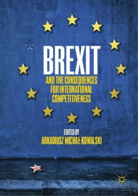 Arkadiusz Michal Kowalski - Brexit and the Consequences for International Competitiveness, E-bok