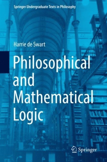 Harrie de Swart - Philosophical and Mathematical Logic, E-bok
