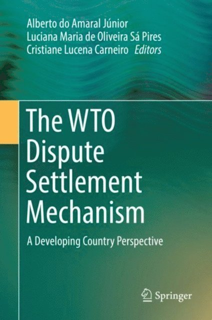Cristiane Lucena Carneiro, Luciana Maria de Oliveira Sa Pires, Alberto do Amaral Junior - WTO Dispute Settlement Mechanism, E-bok