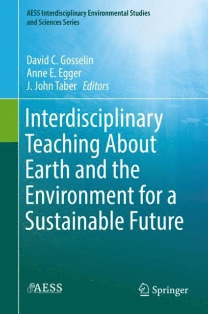 J. John Taber, Anne E. Egger, David C. Gosselin - Interdisciplinary Teaching About Earth and the Environment for a Sustainable Future, E-bok