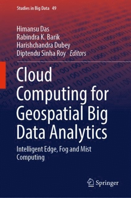 Diptendu Sinha Roy, Harishchandra Dubey, Rabindra K. Barik, Himansu Das - Cloud Computing for Geospatial Big Data Analytics, E-bok