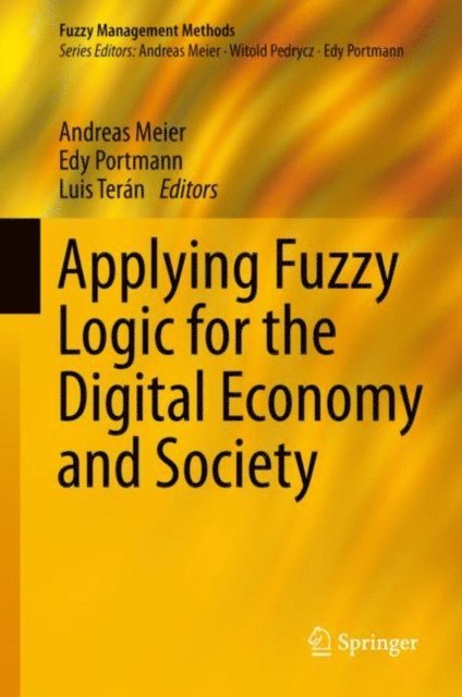 Luis Teran, Edy Portmann, Andreas Meier - Applying Fuzzy Logic for the Digital Economy and Society, E-bok