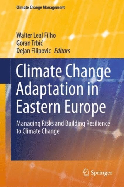 Dejan Filipovic, Goran Trbic, Walter Leal Filho - Climate Change Adaptation in Eastern Europe, E-bok