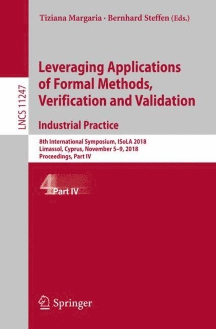 Bernhard Steffen, Tiziana Margaria - Leveraging Applications of Formal Methods, Verification and Validation. Industrial Practice, E-bok