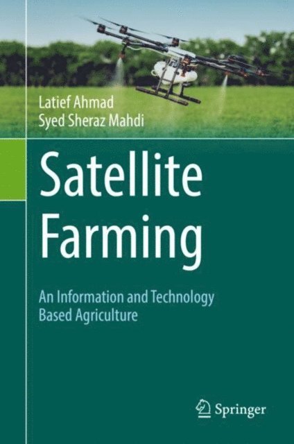 Syed Sheraz Mahdi, Latief Ahmad - Satellite Farming, E-bok