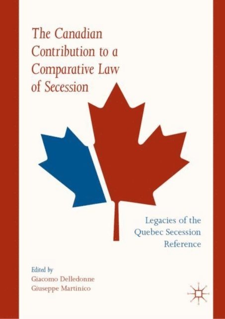 Giuseppe Martinico, Giacomo Delledonne - Canadian Contribution to a Comparative Law of Secession, E-bok