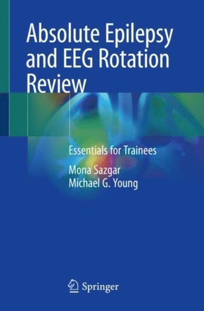 Michael G. Young, Mona Sazgar - Absolute Epilepsy and EEG Rotation Review, E-bok