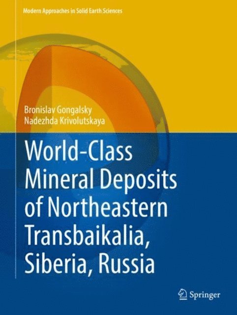 Nadezhda Krivolutskaya, Bronislav Gongalsky - World-Class Mineral Deposits of Northeastern Transbaikalia, Siberia, Russia, E-bok