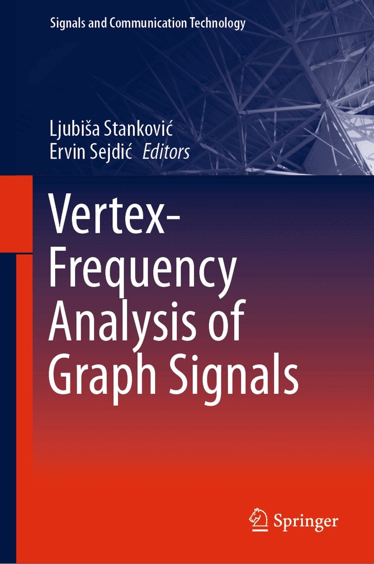 Ljubiša Stanković, Ervin Sejdić - Vertex-Frequency Analysis of Graph Signals, Inbunden