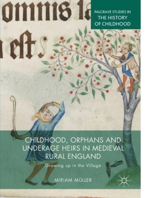 Miriam Muller - Childhood, Orphans and Underage Heirs in Medieval Rural England, E-bok