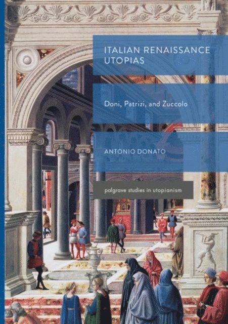 Antonio Donato - Italian Renaissance Utopias, E-bok