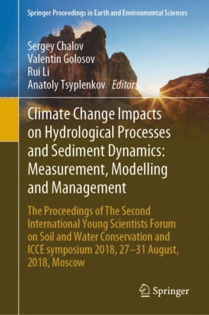 Anatoly Tsyplenkov, Rui Li, Valentin Golosov, Sergey Chalov - Climate Change Impacts on Hydrological Processes and Sediment Dynamics: Measurement, Modelling and Management, E-bok