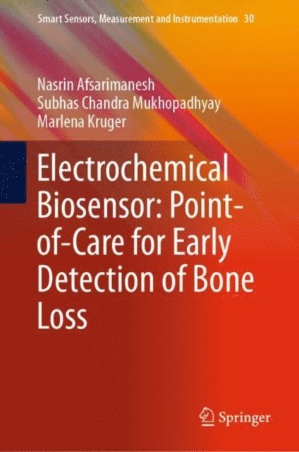 Marlena Kruger, Subhas Chandra Mukhopadhyay, Nasrin Afsarimanesh - Electrochemical Biosensor: Point-of-Care for Early Detection of Bone Loss, E-bok