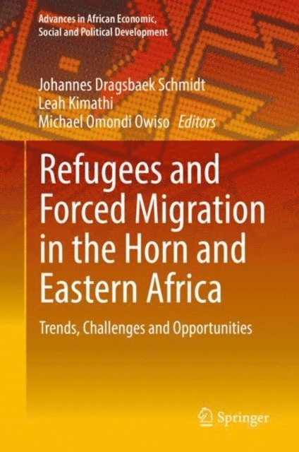 Michael Omondi Owiso, Leah Kimathi, Johannes Dragsbaek Schmidt - Refugees and Forced Migration in the Horn and Eastern Africa, E-bok