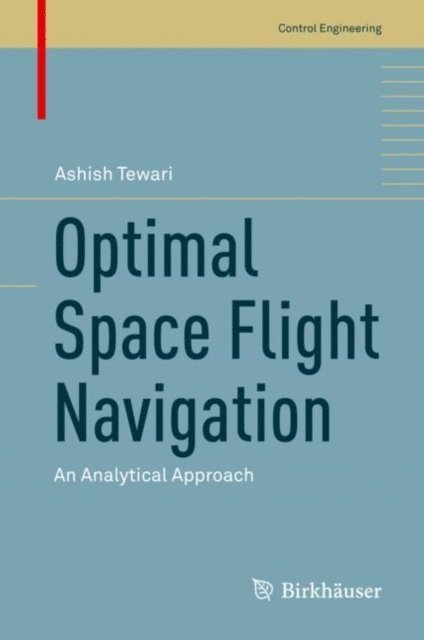 Ashish Tewari - Optimal Space Flight Navigation, E-bok