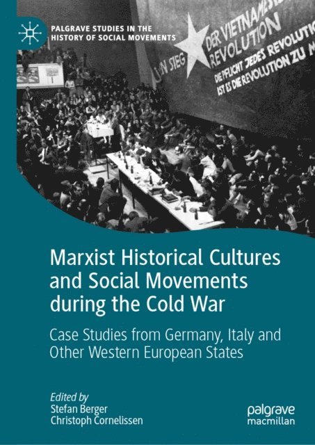 Christoph Cornelissen, Stefan Berger - Marxist Historical Cultures and Social Movements during the Cold War, E-bok