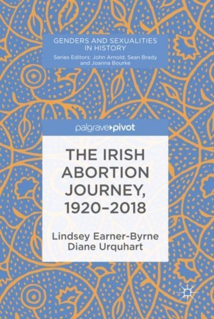 Diane Urquhart, Lindsey Earner-Byrne - Irish Abortion Journey, 1920-2018, E-bok