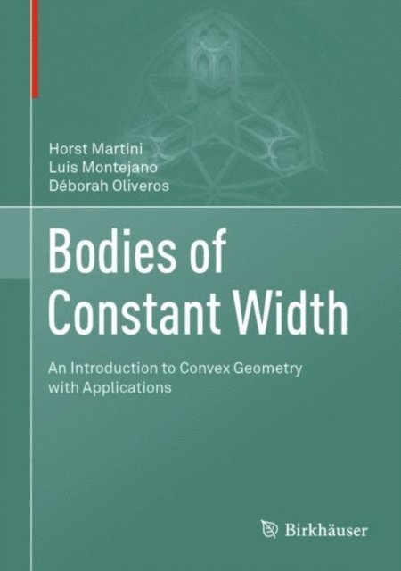 Deborah Oliveros, Luis Montejano, Horst Martini - Bodies of Constant Width, E-bok