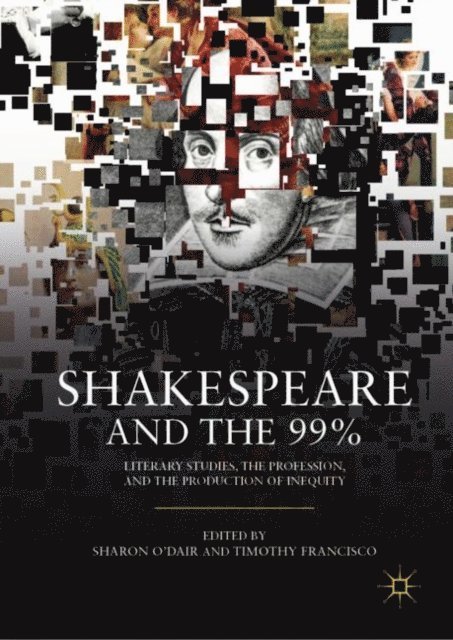 Timothy Francisco, Sharon O'Dair - Shakespeare and the 99%, E-bok