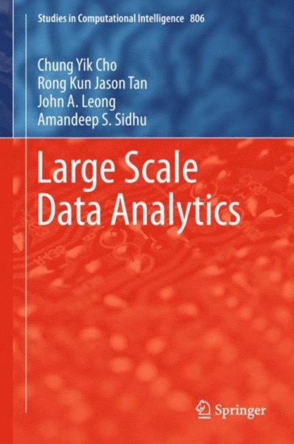 Amandeep S. Sidhu, John A. Leong, Rong Kun Jason Tan, Chung Yik Cho - Large Scale Data Analytics, E-bok