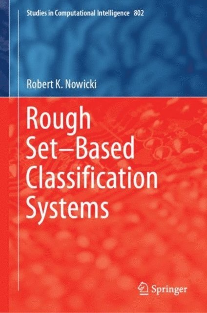 Robert K. Nowicki - Rough Set-Based Classification Systems, E-bok