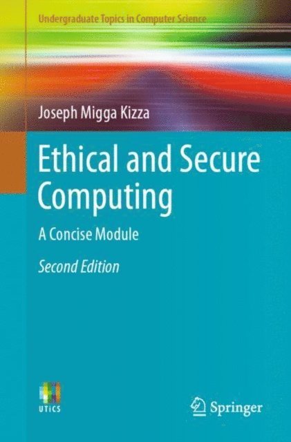 Joseph Migga Kizza - Ethical and Secure Computing, E-bok