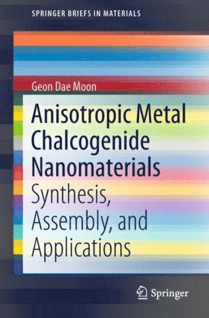 Geon Dae Moon - Anisotropic Metal Chalcogenide Nanomaterials, E-bok
