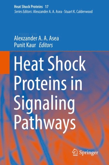 Punit Kaur, Alexzander A. A. Asea - Heat Shock Proteins in Signaling Pathways, E-bok