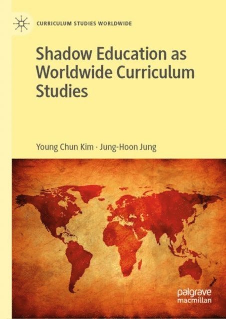 Jung-Hoon Jung, Young Chun Kim - Shadow Education as Worldwide Curriculum Studies, E-bok