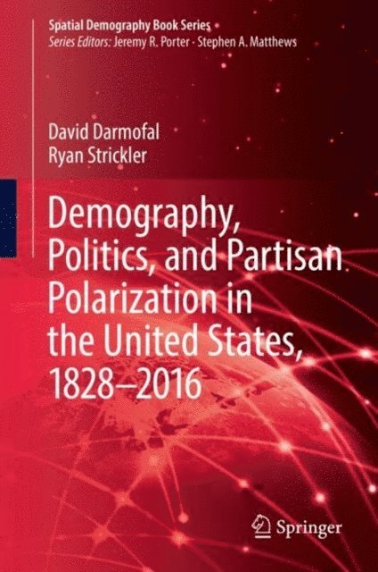 Ryan Strickler, David Darmofal - Demography, Politics, and Partisan Polarization in the United States, 1828-2016, E-bok