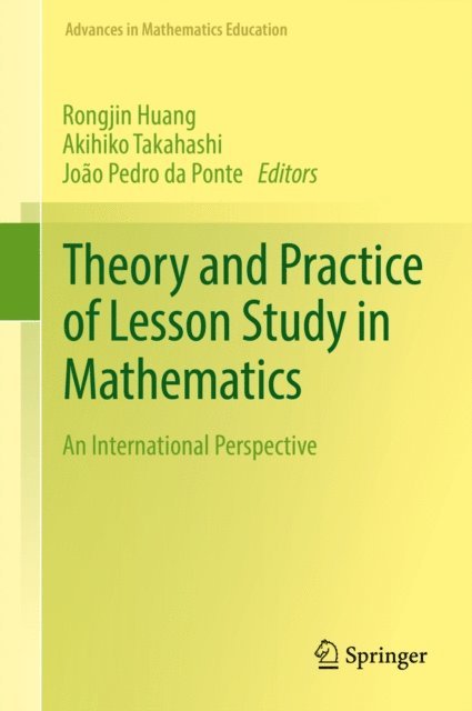 Joao Pedro da Ponte, Akihiko Takahashi, Rongjin Huang - Theory and Practice of Lesson Study in Mathematics, E-bok