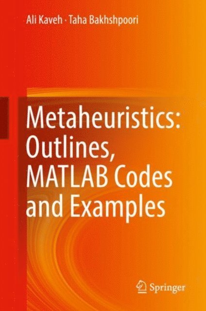 Taha Bakhshpoori, Ali Kaveh - Metaheuristics: Outlines, MATLAB Codes and Examples, E-bok