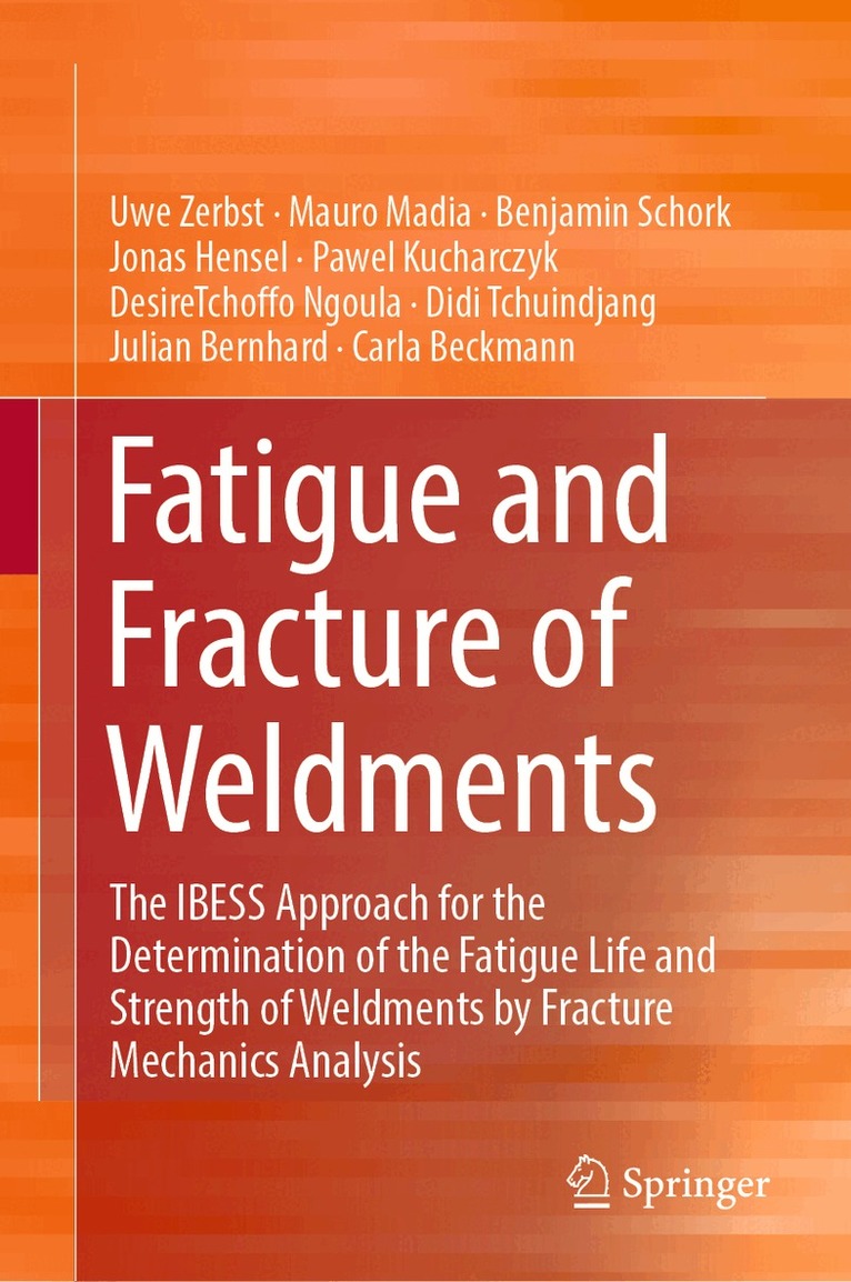 Uwe Zerbst, Mauro Madia, Benjamin Schork, Jonas Hensel, Pawel Kucharczyk, DesireTchoffo Ngoula, Didi Tchuindjang, Julian Bernhard, Carla Beckmann - Fatigue and Fracture of Weldments, Inbunden