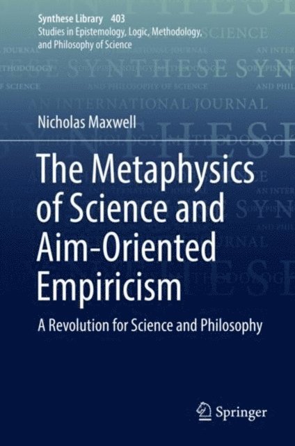 Nicholas Maxwell - Metaphysics of Science and Aim-Oriented Empiricism, E-bok