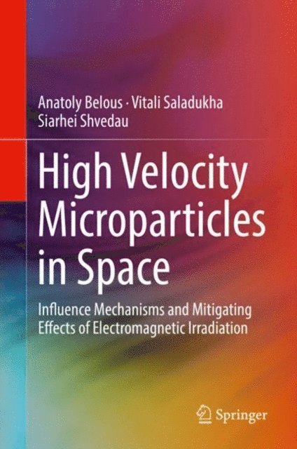 Siarhei Shvedau, Vitali Saladukha, Anatoly Belous - High Velocity Microparticles in Space, E-bok