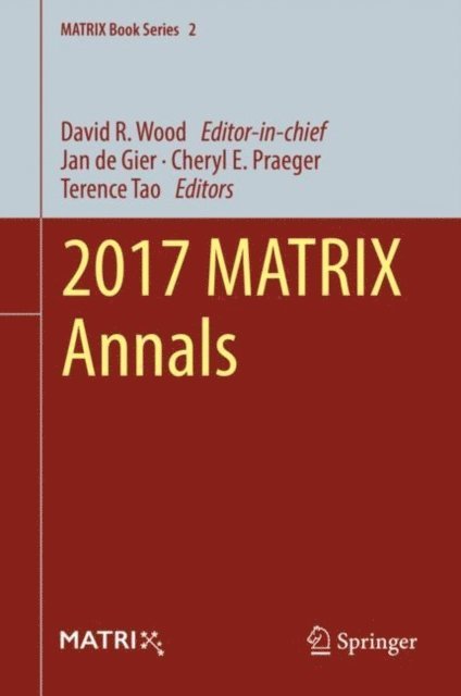 Terence Tao, Cheryl E. Praeger, Jan de Gier, David R. Wood - 2017 MATRIX Annals, E-bok