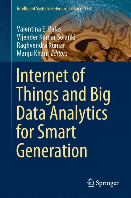 Manju Khari, Raghvendra Kumar, Vijender Kumar Solanki, Valentina E. Balas - Internet of Things and Big Data Analytics for Smart Generation, E-bok