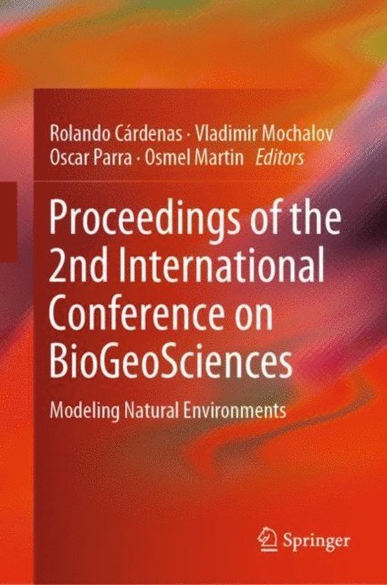 Osmel Martin, Oscar Parra, Vladimir Mochalov, Rolando Cardenas - Proceedings of the 2nd International Conference on BioGeoSciences, E-bok