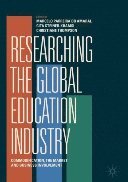 Christiane Thompson, Gita Steiner-Khamsi, Marcelo Parreira do Amaral - Researching the Global Education Industry, E-bok