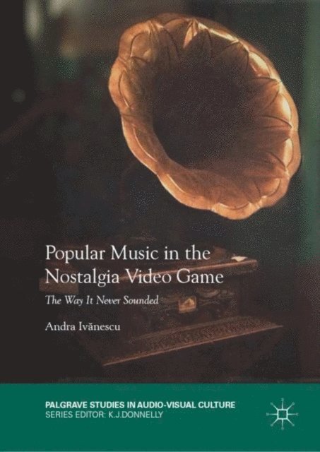 Andra Ivanescu - Popular Music in the Nostalgia Video Game, E-bok