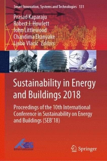 Ljubo Vlacic, Chandima Ekanyake, John Littlewood, Robert J. Howlett, Prasad Kaparaju - Sustainability in Energy and Buildings 2018, E-bok