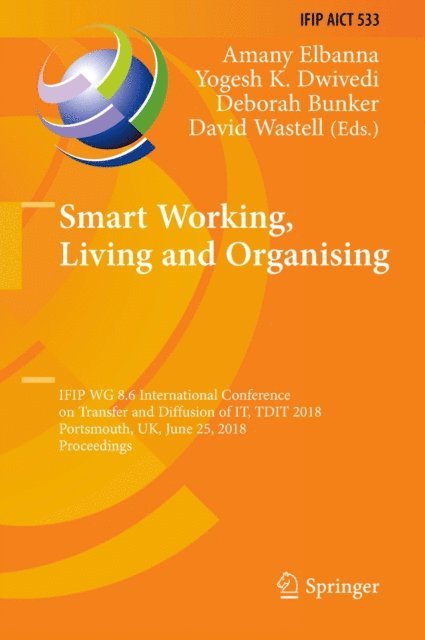David Wastell, Deborah Bunker, Yogesh K. Dwivedi, Amany Elbanna - Smart Working, Living and Organising, E-bok