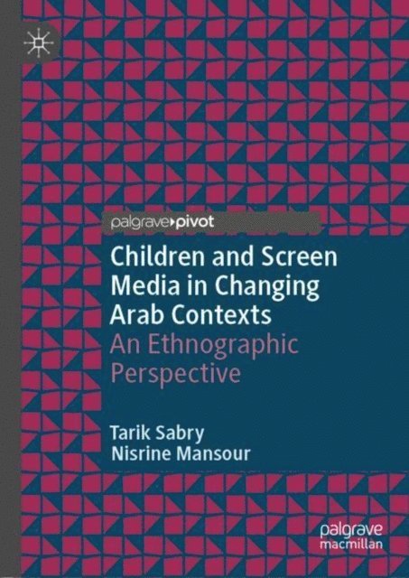 Nisrine Mansour, Tarik Sabry - Children and Screen Media in Changing Arab Contexts, E-bok