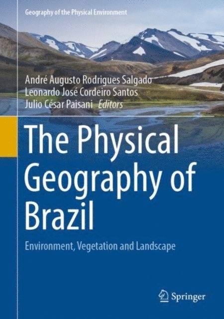 Julio Cesar Paisani, Leonardo Jose Cordeiro Santos, Andre Augusto Rodrigues Salgado - Physical Geography of Brazil, E-bok